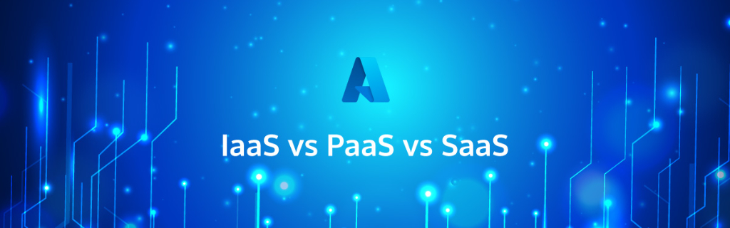 Azure-IaaS-PaaS-SaaS